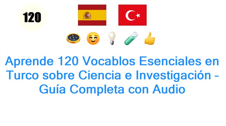 Aprende 120 Vocablos Esenciales en Turco sobre Ciencia e Investigación – Guía Completa con Audio